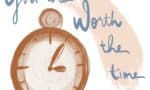 You are Worth the Time and Effort